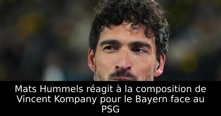 Mats Hummels réagit à la composition de Vincent Kompany pour le Bayern face au PSG