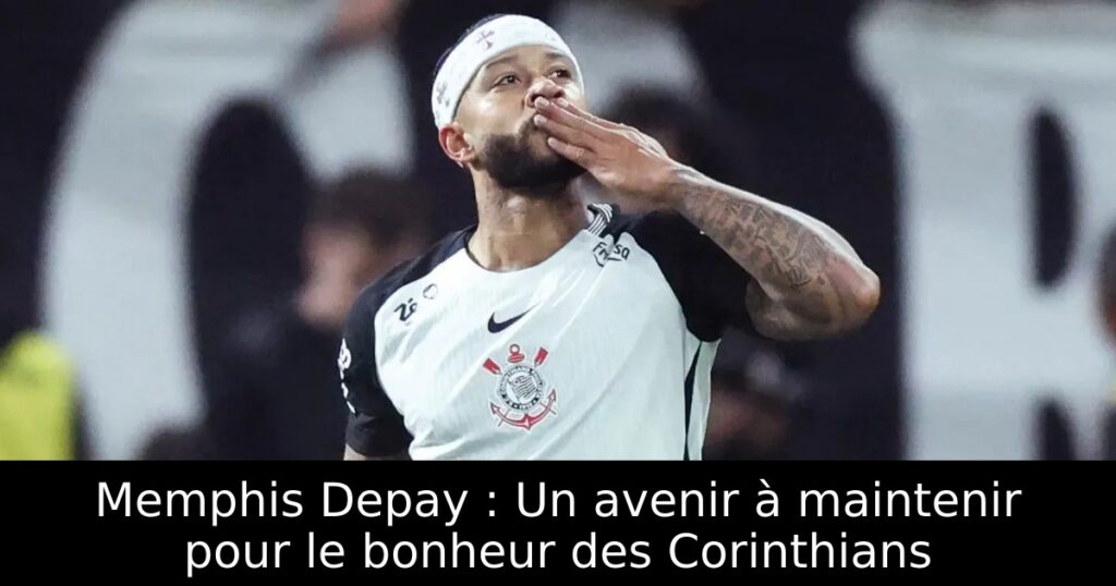 Memphis Depay : Un avenir à maintenir pour le bonheur des Corinthians