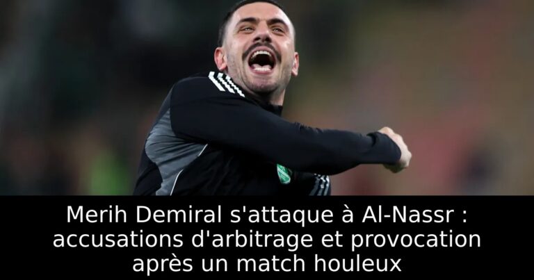 Merih Demiral s'attaque à Al-Nassr : accusations d'arbitrage et provocation après un match houleux