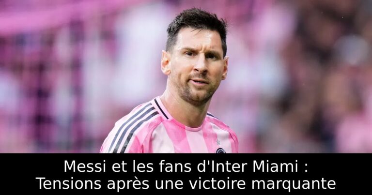 Messi et les fans d'Inter Miami : Tensions après une victoire marquante