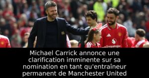 Michael Carrick annonce une clarification imminente sur sa nomination en tant qu&rsquo;entraîneur permanent de Manchester United