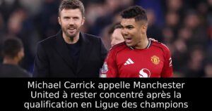 Michael Carrick appelle Manchester United à rester concentré après la qualification en Ligue des champions