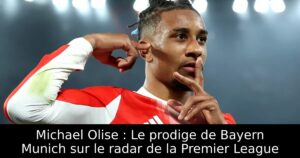 Michael Olise : Le prodige de Bayern Munich sur le radar de la Premier League