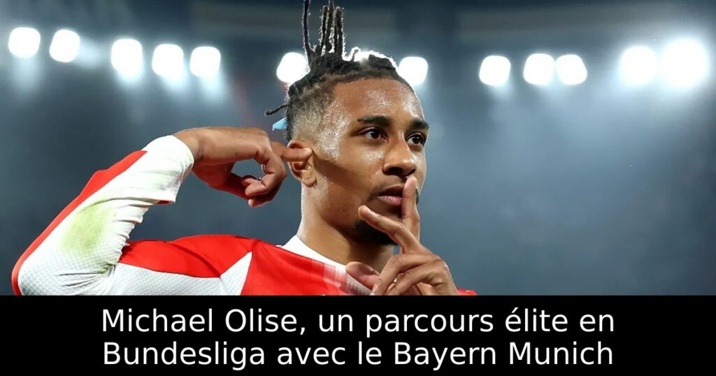 Michael Olise, un parcours élite en Bundesliga avec le Bayern Munich
