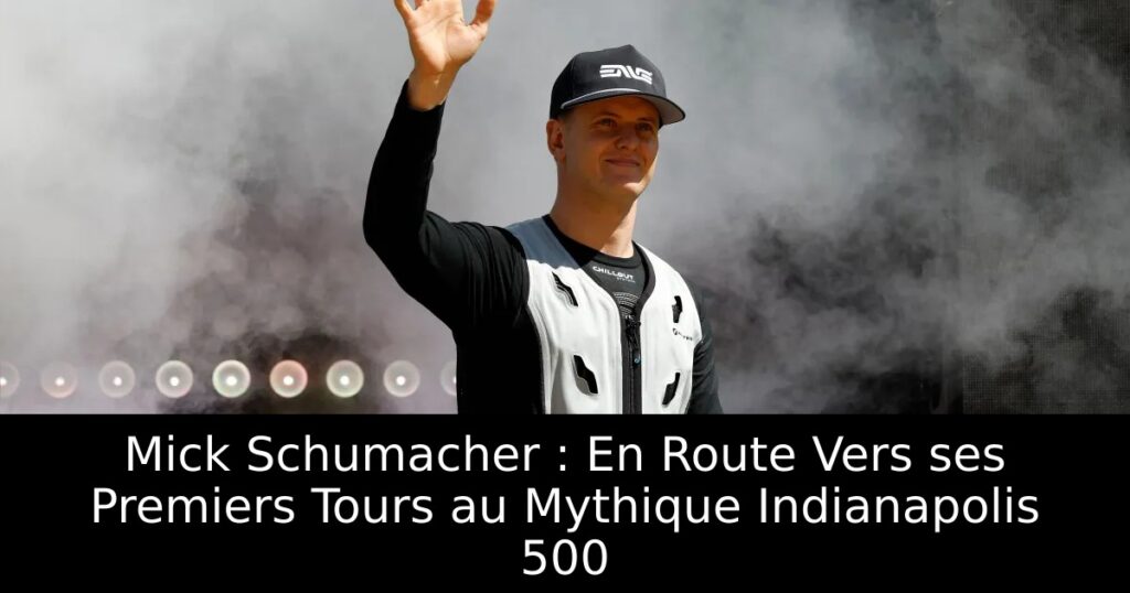 Mick Schumacher : En Route Vers ses Premiers Tours au Mythique Indianapolis 500