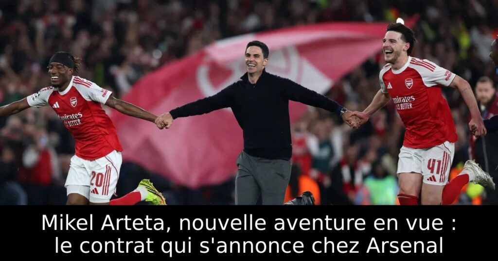 Mikel Arteta, nouvelle aventure en vue : le contrat qui s&rsquo;annonce chez Arsenal