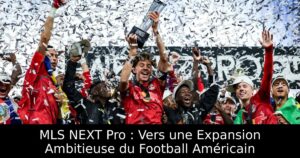 MLS NEXT Pro : Vers une Expansion Ambitieuse du Football Américain