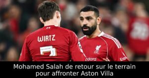 Mohamed Salah de retour sur le terrain pour affronter Aston Villa