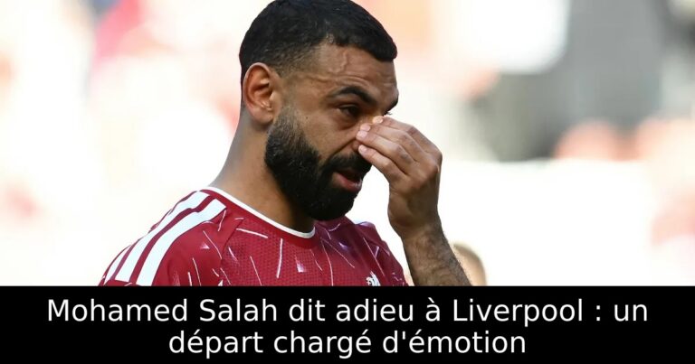 Mohamed Salah dit adieu à Liverpool : un départ chargé d'émotion
