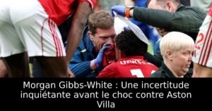 Morgan Gibbs-White : Une incertitude inquiétante avant le choc contre Aston Villa