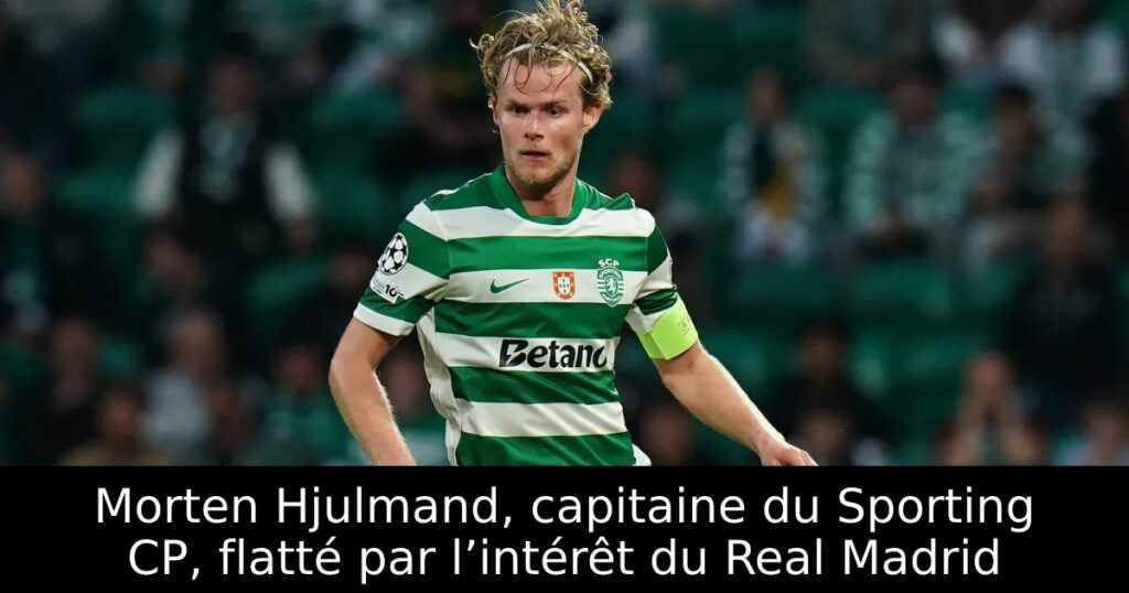 Morten Hjulmand, capitaine du Sporting CP, flatté par l’intérêt du Real Madrid