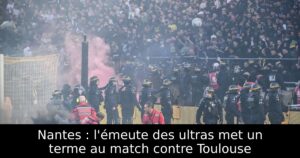 Nantes : l&rsquo;émeute des ultras met un terme au match contre Toulouse