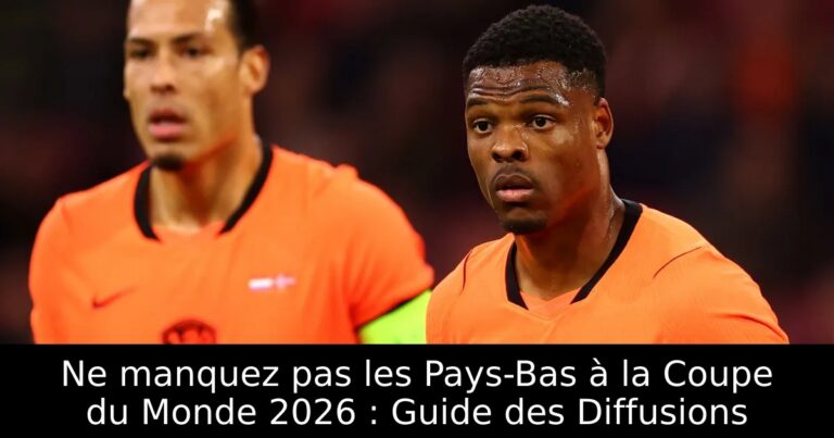 Ne manquez pas les Pays-Bas à la Coupe du Monde 2026 : Guide des Diffusions