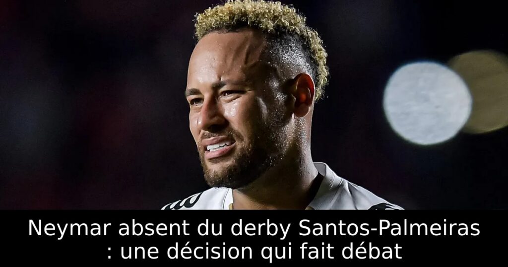 Neymar absent du derby Santos-Palmeiras : une décision qui fait débat