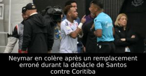 Neymar en colère après un remplacement erroné durant la débâcle de Santos contre Coritiba