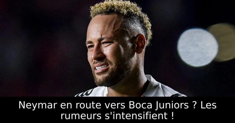 Neymar en route vers Boca Juniors ? Les rumeurs s'intensifient !