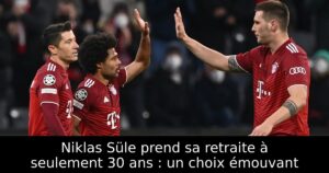 Niklas Süle prend sa retraite à seulement 30 ans : un choix émouvant