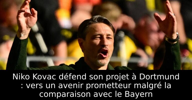 Niko Kovac défend son projet à Dortmund : vers un avenir prometteur malgré la comparaison avec le Bayern