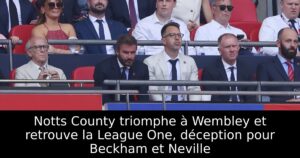 Notts County triomphe à Wembley et retrouve la League One, déception pour Beckham et Neville