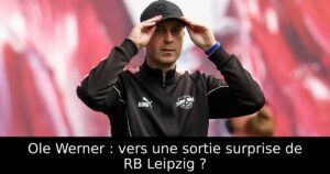 Ole Werner : vers une sortie surprise de RB Leipzig ?