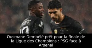 Ousmane Dembélé prêt pour la finale de la Ligue des Champions : PSG face à Arsenal