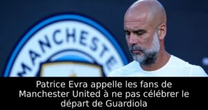 Patrice Evra appelle les fans de Manchester United à ne pas célébrer le départ de Guardiola