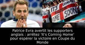 Patrice Evra avertit les supporters anglais : arrêtez &lsquo;It&rsquo;s Coming Home&rsquo; pour espérer la victoire en Coupe du Monde