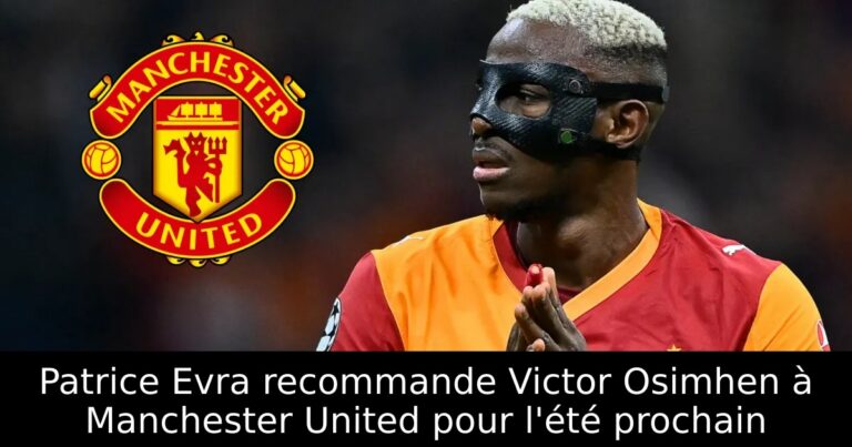 Patrice Evra recommande Victor Osimhen à Manchester United pour l'été prochain