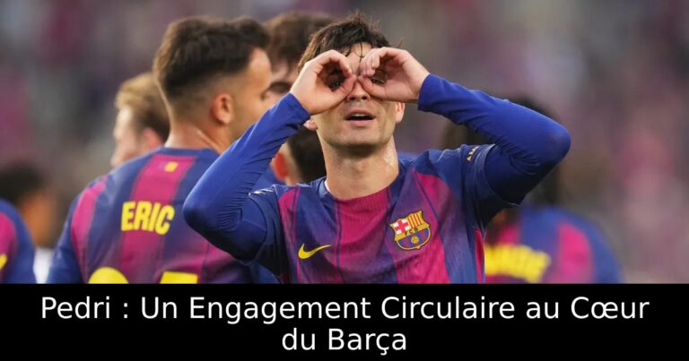 Pedri : Un Engagement Circulaire au Cœur du Barça