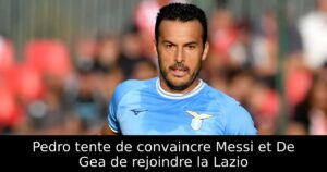 Pedro tente de convaincre Messi et De Gea de rejoindre la Lazio