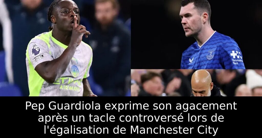 Pep Guardiola exprime son agacement après un tacle controversé lors de l&rsquo;égalisation de Manchester City