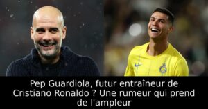 Pep Guardiola, futur entraîneur de Cristiano Ronaldo ? Une rumeur qui prend de l&rsquo;ampleur