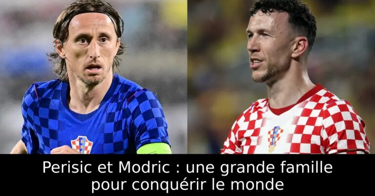 Perisic et Modric : une grande famille pour conquérir le monde