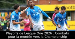 Playoffs de League One 2026 : Combats pour la montée vers la Championship
