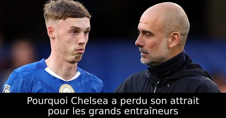 Pourquoi Chelsea a perdu son attrait pour les grands entraîneurs