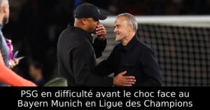 PSG en difficulté avant le choc face au Bayern Munich en Ligue des Champions