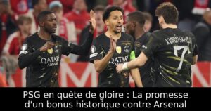 PSG en quête de gloire : La promesse d&rsquo;un bonus historique contre Arsenal