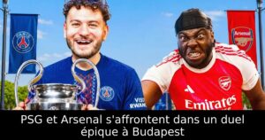 PSG et Arsenal s&rsquo;affrontent dans un duel épique à Budapest