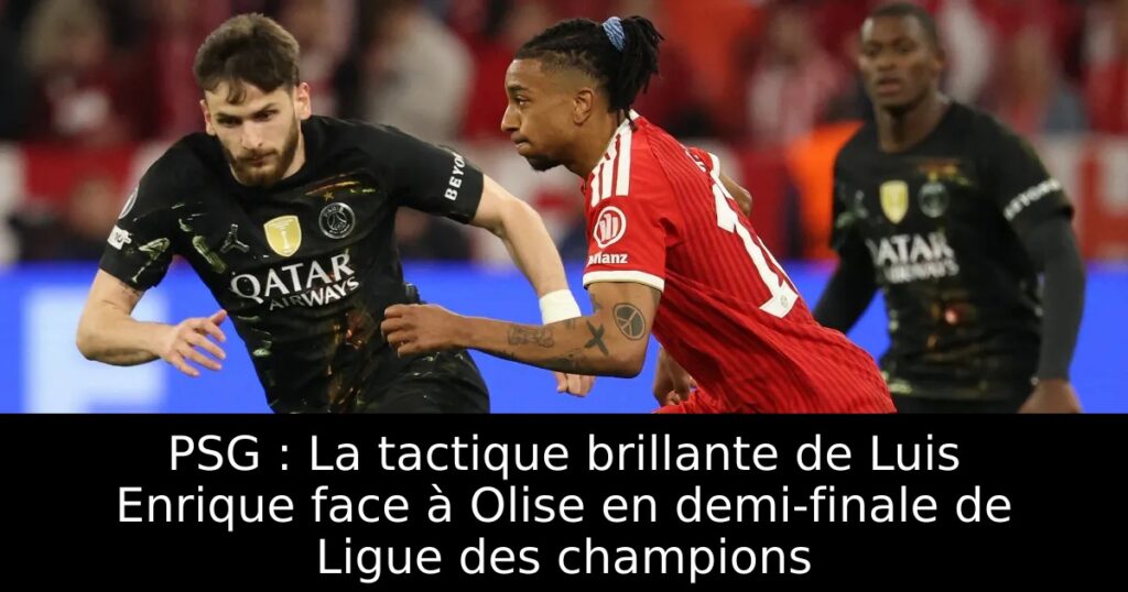 PSG : La tactique brillante de Luis Enrique face à Olise en demi-finale de Ligue des champions