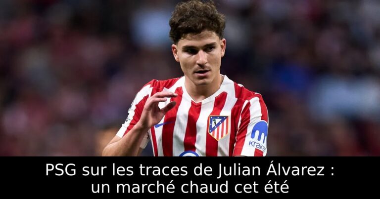 PSG sur les traces de Julian Álvarez : un marché chaud cet été