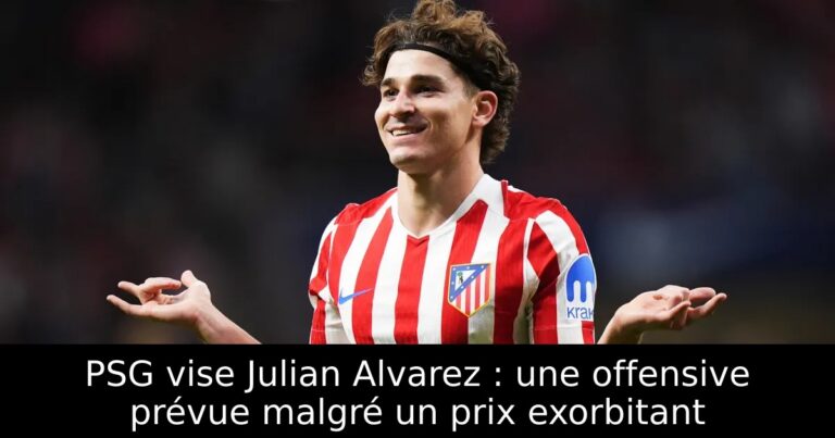 PSG vise Julian Alvarez : une offensive prévue malgré un prix exorbitant