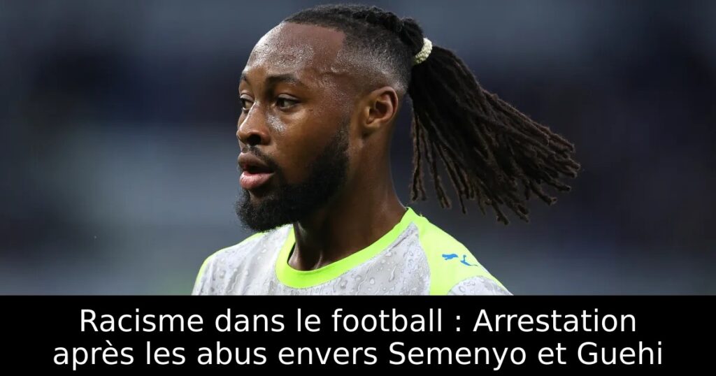 Racisme dans le football : Arrestation après les abus envers Semenyo et Guehi
