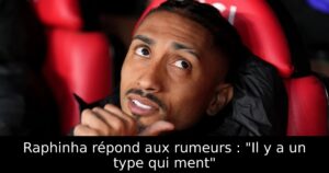 Raphinha répond aux rumeurs : « Il y a un type qui ment »