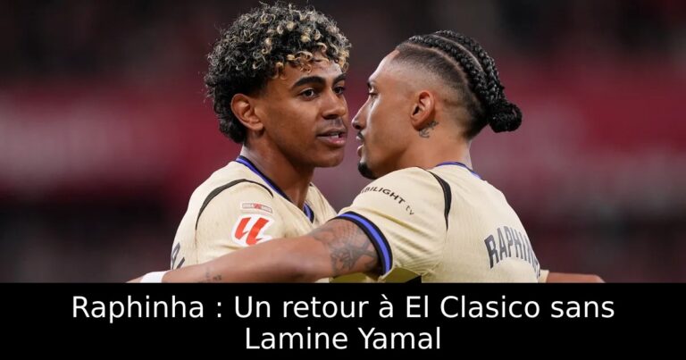 Raphinha : Un retour à El Clasico sans Lamine Yamal