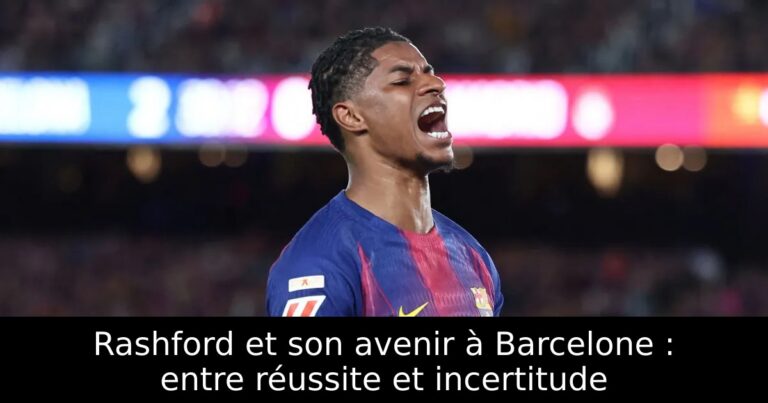 Rashford et son avenir à Barcelone : entre réussite et incertitude
