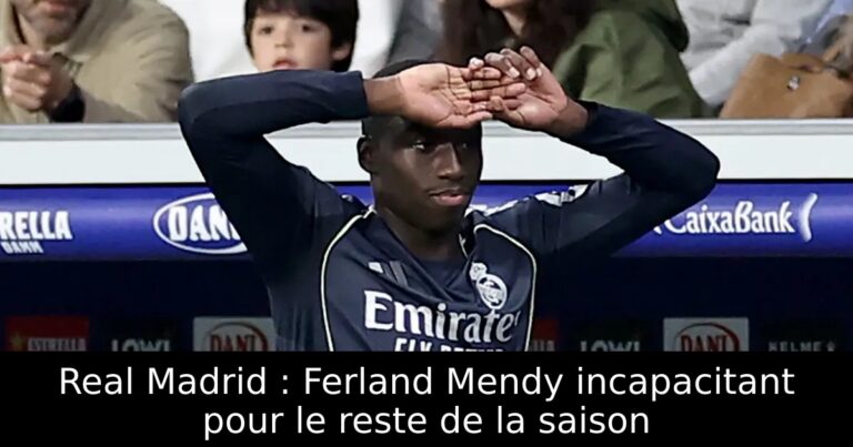 Real Madrid : Ferland Mendy incapacitant pour le reste de la saison