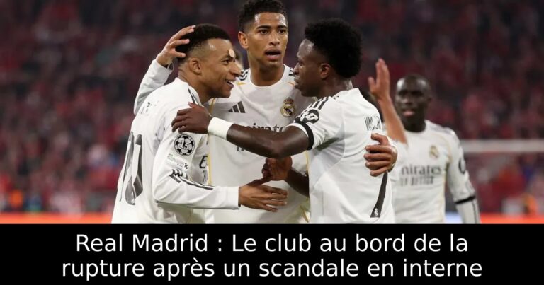 Real Madrid : Le club au bord de la rupture après un scandale en interne