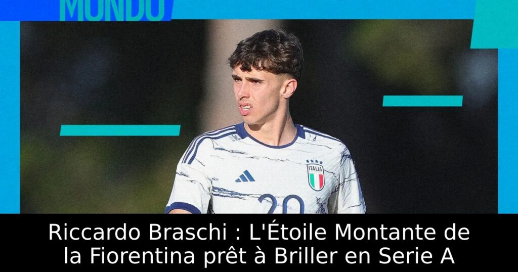 Riccardo Braschi : L&rsquo;Étoile Montante de la Fiorentina prêt à Briller en Serie A