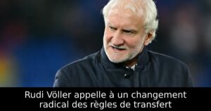 Rudi Völler appelle à un changement radical des règles de transfert
