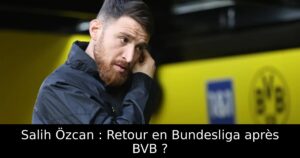 Salih Özcan : Retour en Bundesliga après BVB ?